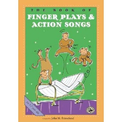 The Book of Finger Plays & Action Songs - (First Steps in Music) by  John M Feierabend (Paperback)