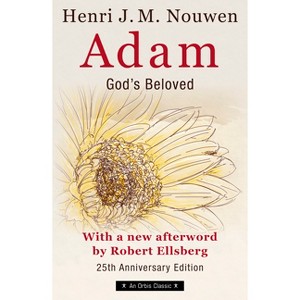 Adam: God's Beloved 25th Anniversary Edition with a New Afterword by Robert Ellsberg - by  Henri Nouwen (Paperback) - 1 of 1