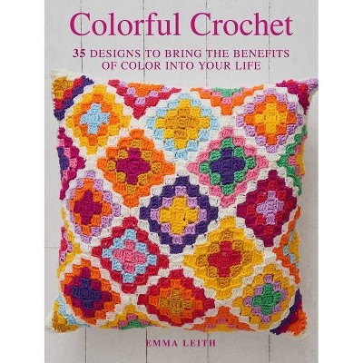 Colorful Crochet - by  Emma Leith (Paperback)