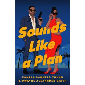 Sounds Like a Plan - by  Pamela Samuels Young & Dwayne Alexander Smith (Paperback)