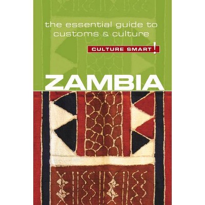 Zambia - Culture Smart!, Volume 94 - (Culture Smart! The Essential Guide to Customs & Culture) by  Andrew Loryman & Culture Smart! (Paperback)