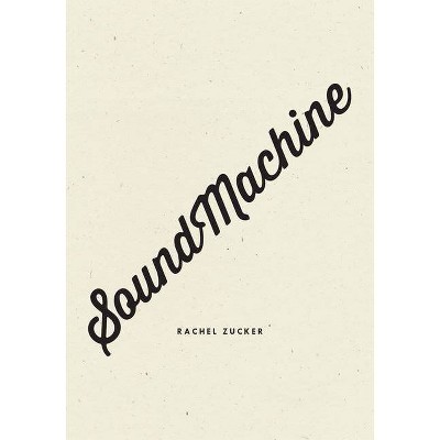 Soundmachine - by  Rachel Zucker (Paperback)