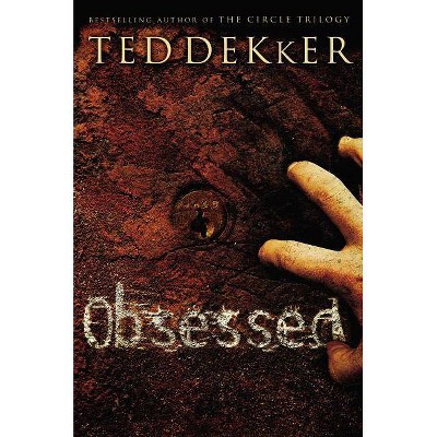 Obsessed - by  Ted Dekker (Paperback)