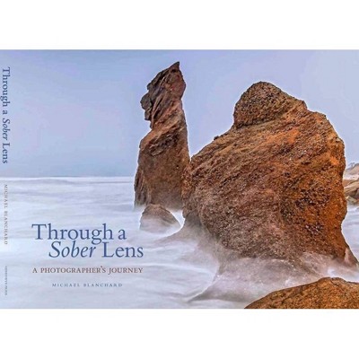 Through a Sober Lens - by  Michael Blanchard (Hardcover)