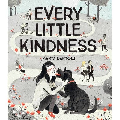 Every Little Kindness - (Hardcover)