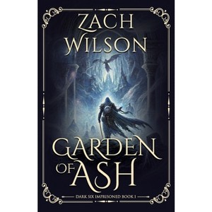 Garden of Ash - by  Zach Wilson (Paperback) - 1 of 1