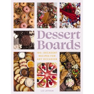 Dessert Boards - by  Elizabeth Latham (Hardcover) - 1 of 1