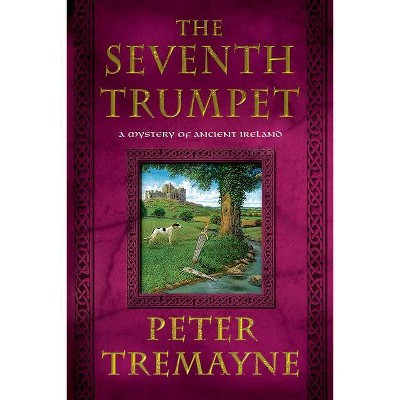 The Seventh Trumpet - (Mysteries of Ancient Ireland Featuring Sister Fidelma of Cas) by  Peter Tremayne (Paperback)