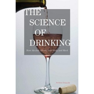 Science of Drinking - by  Amitava Dasgupta (Paperback) - 1 of 1