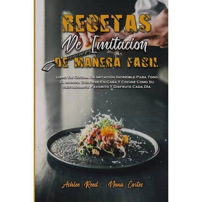 Recetas De Imitación De Manera Fácil - by  Ashlee Reed & Nena Cortes (Paperback)