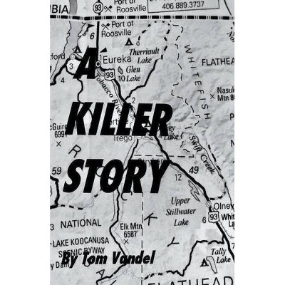 A Killer Story - by  Tom Vandel (Paperback)