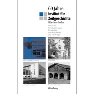 60 Jahre Institut Für Zeitgeschichte München - Berlin - by  Horst Möller & Udo Wengst (Paperback) - 1 of 1