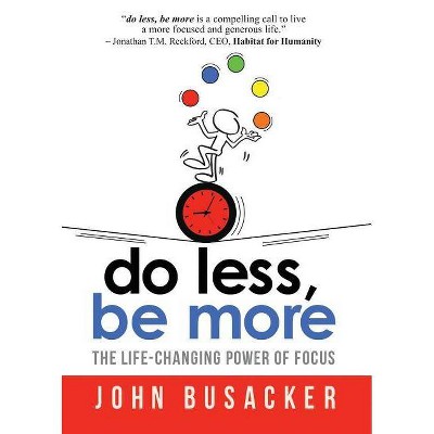 Do less, be more - by  John Busacker (Paperback)