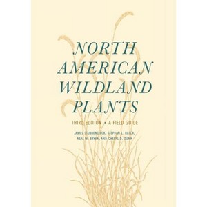 North American Wildland Plants - 3rd Edition by  James Stubbendieck & Stephan L Hatch & Neal M Bryan & Cheryl D Dunn (Paperback) - 1 of 1