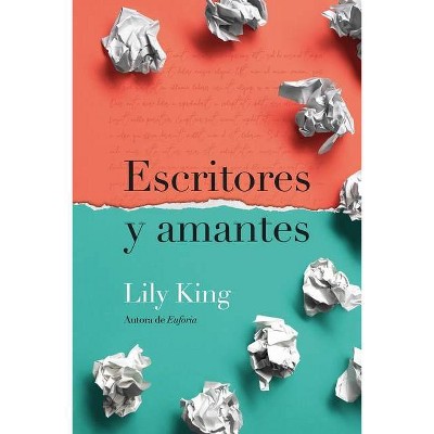 Escritores Y Amantes - by  Lily King (Paperback)