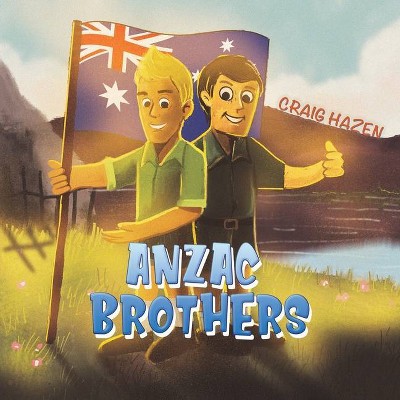 Anzac Brothers - by  Craig Hazen (Paperback)