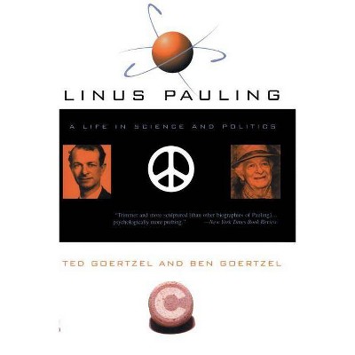 Linus Pauling - by  Ted Goertzel (Paperback)