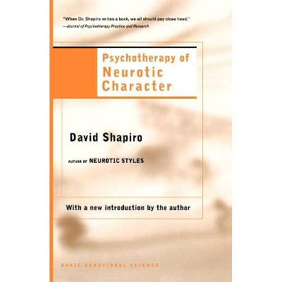 Psychotherapy of Neurotic Character - by  David Shapiro (Paperback)