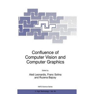 Confluence of Computer Vision and Computer Graphics - (NATO Science Partnership Subseries: 3) by  Ales Leonardis & F Solina & Ruzena Bajcsy - 1 of 1