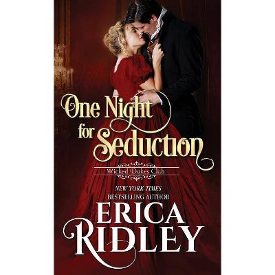 One Night for Seduction - (Wicked Dukes Club) by  Erica Ridley (Paperback)