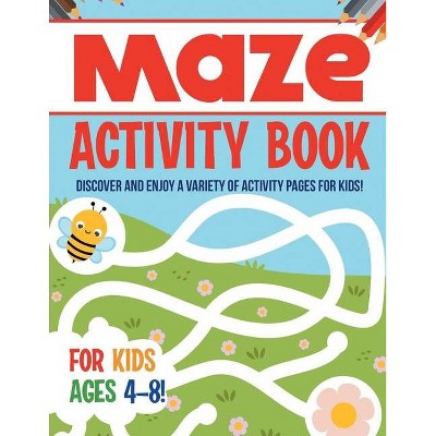 Maze Activity Book For Kids Ages 4-8! Discover And Enjoy A Variety Of Activity Pages For Kids! - by  Bold Illustrations (Paperback)