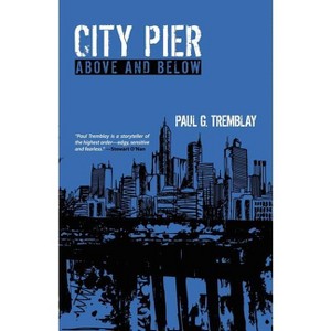 City Pier - by  Paul G Tremblay (Paperback) - 1 of 1