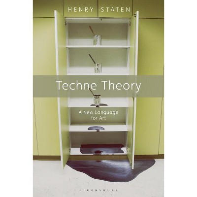 Techne Theory - by  Henry Staten (Paperback)