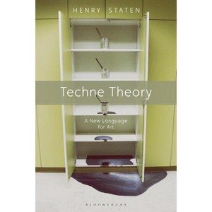 Techne Theory - by  Henry Staten (Paperback) - 1 of 1