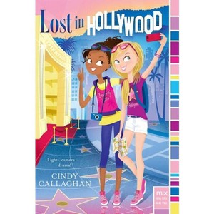 Lost in Hollywood - (Mix) by  Cindy Callaghan (Paperback) - 1 of 1