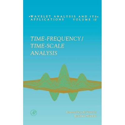 Time-Frequency/Time-Scale Analysis, 10 - (Wavelet Analysis and Its Applications) by  Patrick Flandrin (Hardcover)