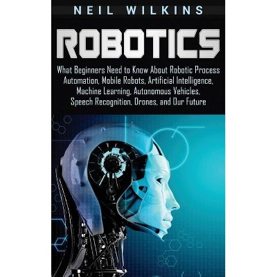 Robotics - by  Neil Wilkins (Hardcover)