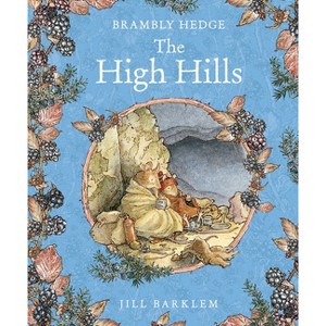 The High Hills - (Brambly Hedge) by  Jill Barklem (Hardcover) - 1 of 1