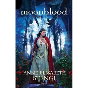 Moonblood - (Tales of Goldstone Wood) by  Anne Elisabeth Stengl (Paperback) - 1 of 1
