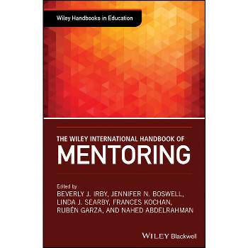The Wiley International Handbook of Mentoring - (Wiley Handbooks in Education) (Hardcover)