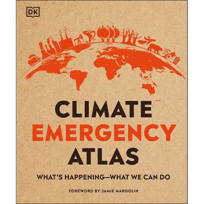 Climate Emergency Atlas - by  Dan Hooke (Hardcover)