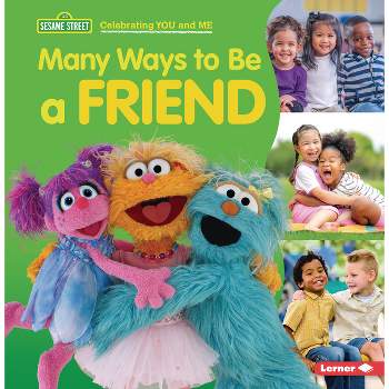 Many Ways to Be a Friend - (Sesame Street (R) Celebrating You and Me) by  Christy Peterson (Paperback)