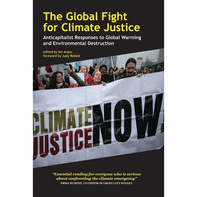 The Global Fight for Climate Justice - by  Ian Angus (Paperback)