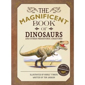 The Magnificent Book of Dinosaurs - by  Tom Jackson (Hardcover) - 1 of 1