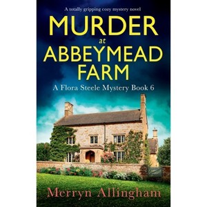 Murder at Abbeymead Farm - (A Flora Steele Mystery) by  Merryn Allingham (Paperback) - 1 of 1