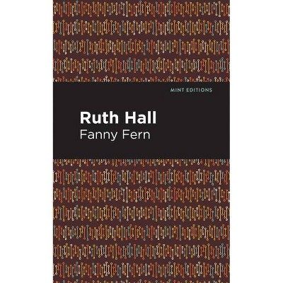 Ruth Hall - (Mint Editions) by  Fanny Fern (Paperback)