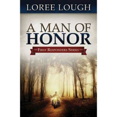 A Man of Honor - (First Responders) by  Loree Lough (Paperback)