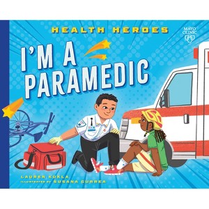 I'm a Paramedic - (Health Heroes) by  Lauren Kukla (Paperback) - 1 of 1