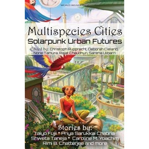 Multispecies Cities - by  Priya Sarukkai Chabria & Taiyo Fujii & Shweta Taneja (Paperback) - 1 of 1
