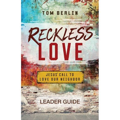 Reckless Love Leader Guide - by  Tom Berlin (Paperback)