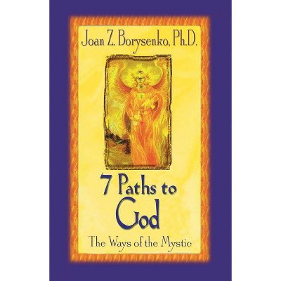 7 Paths to God - by  Joan Z Borysenko (Paperback)