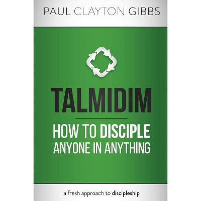 Talmidim - (Ancient Trilogy) by  Paul Clayton Gibbs (Paperback)