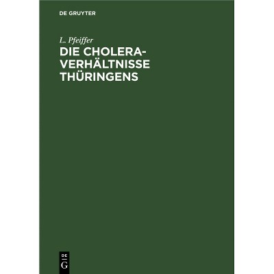 Die Cholera-Verhältnisse Thüringens - by  L Pfeiffer (Hardcover)