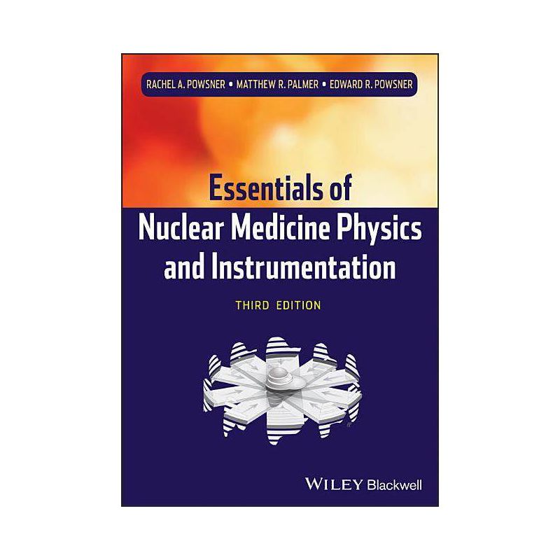 Nuclear Medicine Physics 3e - 3rd Edition by  Rachel A Powsner & Matthew R Palmer & Edward R Powsner (Paperback), 1 of 2