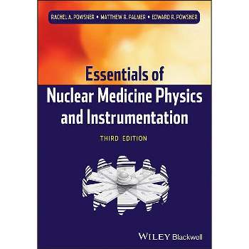 Nuclear Medicine Physics 3e - 3rd Edition by  Rachel A Powsner & Matthew R Palmer & Edward R Powsner (Paperback)