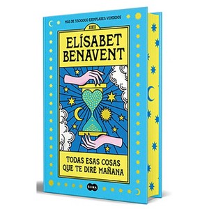 Todas Esas Cosas Que Te Diré Mañana (Ed. Especial) / All Those Things I'll Tell You Tomorrow (Special Edition) - by  Elísabet Benavent (Hardcover) - 1 of 1